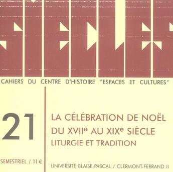 Couverture du livre « Siecles, n 21/2005. la celebration de noel du 17e au 20e siecle. li turgie et tradition (édition 2005) » de  aux éditions Pu De Clermont Ferrand