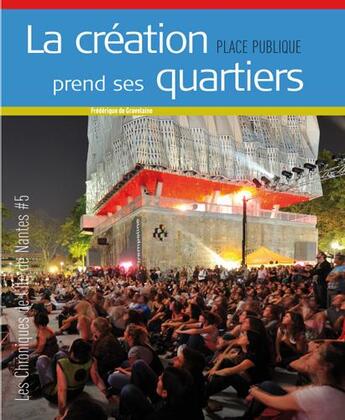 Couverture du livre « PLACE PUBLIQUE n.HS ; chroniques de l'île de Nantes t.5 ; la création prend ses quartiers » de Place Publique aux éditions Joca Seria