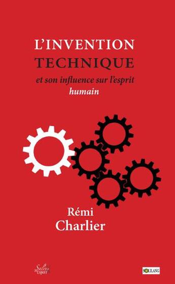 Couverture du livre « L'invention technique et son influence sur l'esprit humain » de Remi Charlier aux éditions Solilang