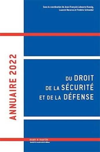 Couverture du livre « Annuaire du droit de la sécurité et de la défense (édition 2022) » de Laurent Reverso et Frederic Schneider et Jean-Francois Lebeurre-Koenig aux éditions Mare & Martin