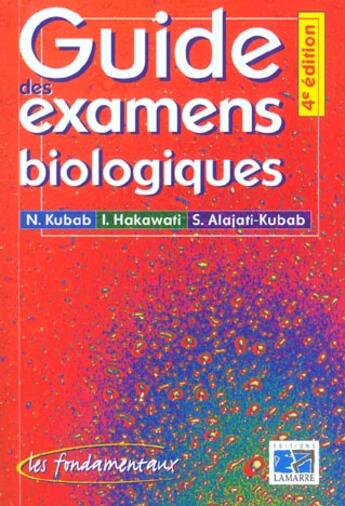 Couverture du livre « Guide des examens biologiques 4eme edition » de Kubab aux éditions Lamarre