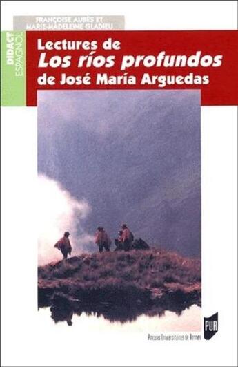 Couverture du livre « Lectures de los ríos profundos de José María Arguedas » de Marie-Madeleine Gladieu et Francoise Aubes aux éditions Pu De Rennes