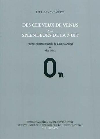 Couverture du livre « Des cheveux de venus aux splendeurs de la nuit » de Paul-Armand Gette aux éditions Yellow Now