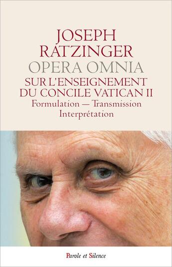 Couverture du livre « Sur l'enseignement du concile Vatican II : Formulation Transmission Interprétation / Opera omnia 7/1 » de Benoit Xvi aux éditions Parole Et Silence