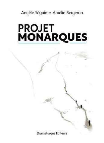 Couverture du livre « Projet monarques » de Seguin Angele aux éditions Dramaturges