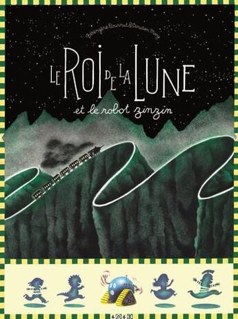 Couverture du livre « Le roi de la Lune et le robot zinzin » de Berengere Cournut et Donatien Mary aux éditions 2024