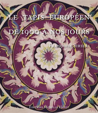 Couverture du livre « Le tapis européen des années vingt à nos jours » de Francoise Siriex aux éditions Monelle Hayot