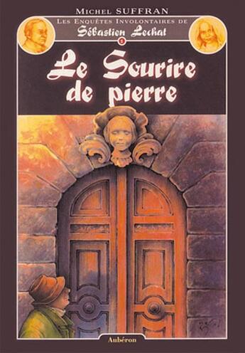 Couverture du livre « Sébastien Lechat Tome 1 ; le sourire de pierre » de Michel Suffran aux éditions Auberon