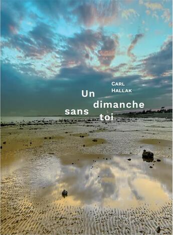 Couverture du livre « Un dimanche sans toi » de Carl Hallak aux éditions Sous La Lime