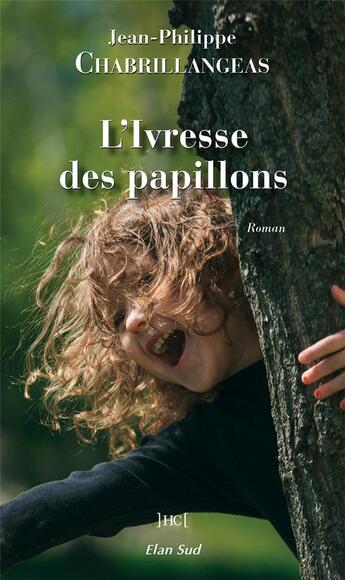 Couverture du livre « L'ivresse des papillons » de Jean-Philippe Chabrillangeas aux éditions Elan Sud