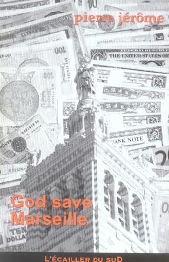 Couverture du livre « God Save Marseille » de Pierre Jerome aux éditions L'ecailler Du Sud