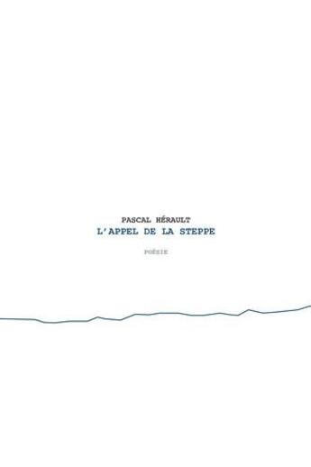 Couverture du livre « L'appel de la steppe » de Pascal Herault aux éditions L'echappee Belle