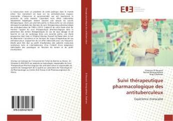 Couverture du livre « Suivi therapeutique pharmacologique des antituberculeux : Experience marocaine » de Bouazzi, , Omaima aux éditions Editions Universitaires Europeennes