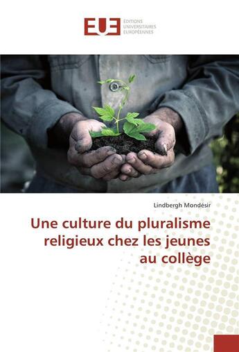 Couverture du livre « Une culture du pluralisme religieux chez les jeunes au college » de Mondesir Lindbergh aux éditions Editions Universitaires Europeennes