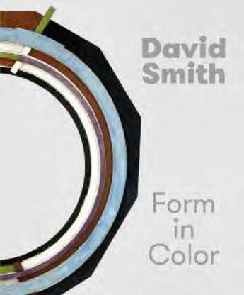 Couverture du livre « David Smith : form in color » de Michelle White aux éditions Snoeck