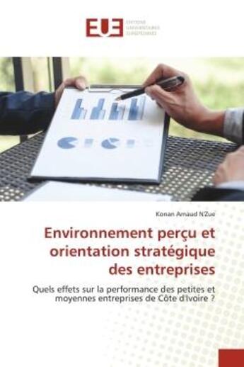 Couverture du livre « Environnement percu et orientation strategique des entreprises - quels effets sur la performance des » de N'Zue Konan Arnaud aux éditions Editions Universitaires Europeennes