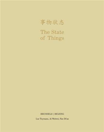 Couverture du livre « The state of things ; Brussels/Beijing » de Wei Wei Ai et Luc Tuymans aux éditions Lannoo