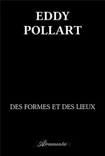 Couverture du livre « Des formes et des lieux » de Eddy Pollart aux éditions Atramenta