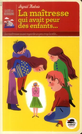 Couverture du livre « Maitresse qui avait peur des enfants (la) » de Ingrid Thobois aux éditions Oskar