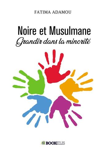 Couverture du livre « Noire et musulmane » de Fatima Adamou aux éditions Bookelis