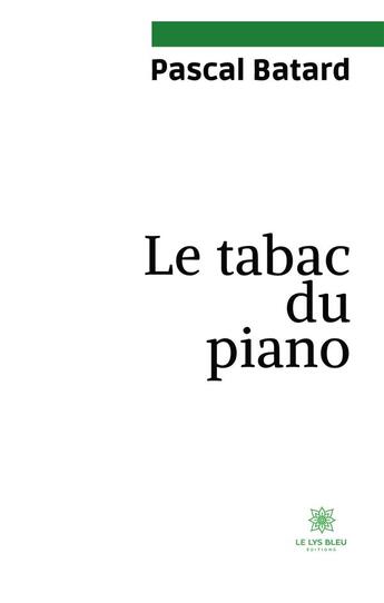 Couverture du livre « Le tabac du piano » de Pascal Batard aux éditions Le Lys Bleu