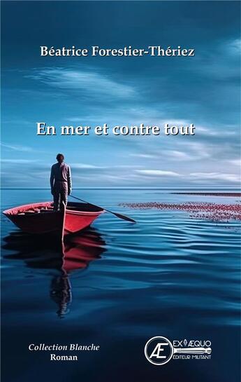 Couverture du livre « En mer et contre tout » de Beatrice Forestier-Theriez aux éditions Ex Aequo