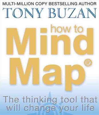 Couverture du livre « HOW TO MIND MAP - THE ULTIMATE THINGING TOOL THAT WILL CHANGE YOUR LIFE » de Tony Buzan aux éditions Thorsons