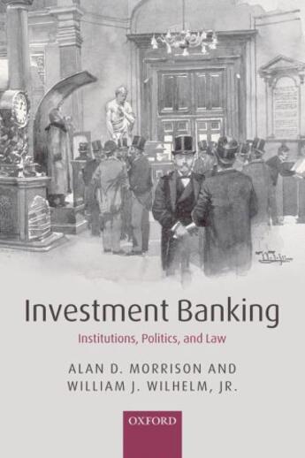 Couverture du livre « Investment Banking: Institutions, Politics, and Law » de Wilhelm Jr William J aux éditions Oup Oxford