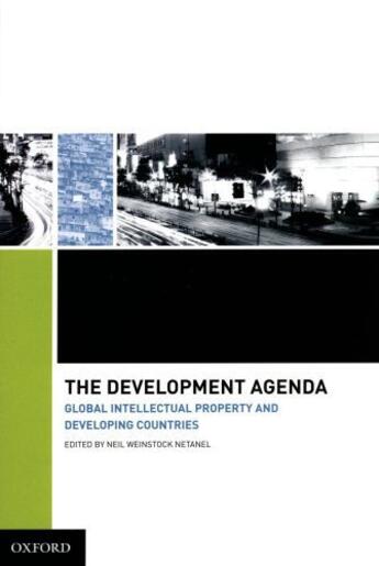 Couverture du livre « The Development Agenda: Global Intellectual Property and Developing Co » de Neil Weinstock Netanel aux éditions Oxford University Press Usa