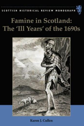 Couverture du livre « Famine in Scotland - the 'Ill Years' of the 1690s » de Cullen Karen aux éditions Edinburgh University Press