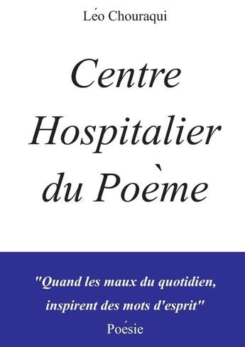 Couverture du livre « Centre hospitalier du poème » de Léo Chouraqui aux éditions Lulu