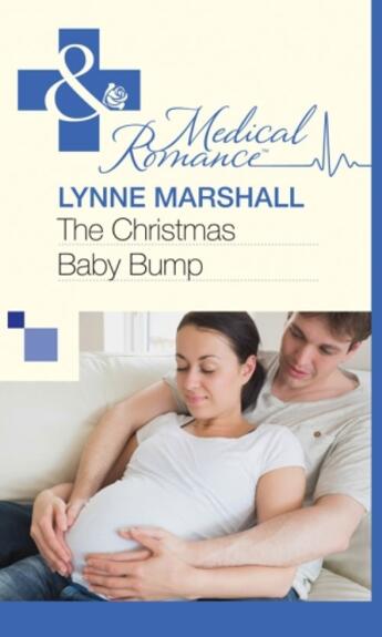 Couverture du livre « The Christmas Baby Bump (Mills & Boon Medical) » de Lynne Marshall aux éditions Mills & Boon Series