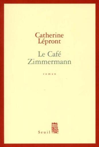 Couverture du livre « Le cafe Zimmermann » de Catherine Lepront aux éditions Seuil