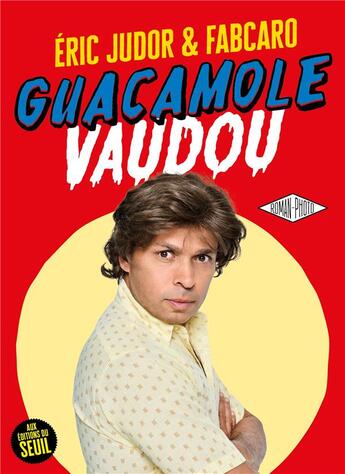 Couverture du livre « Guacamole vaudou » de Fabcaro et Eric Judor aux éditions Seuil