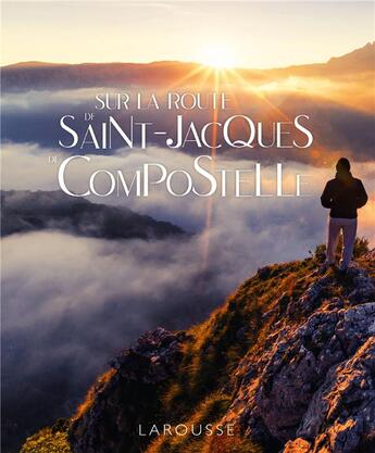 Couverture du livre « Sur la route de Saint-Jacques de Compostelle » de  aux éditions Larousse