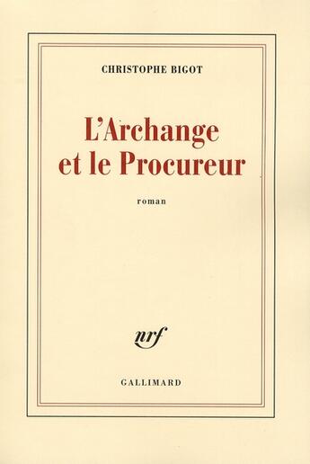 Couverture du livre « L'archange et le procureur » de Christophe Bigot aux éditions Gallimard