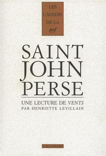 Couverture du livre « Les cahiers de la NRF : une lecture de vents de Saint-John Perse » de Henriette Levillain aux éditions Gallimard