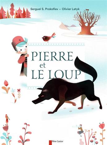 Couverture du livre « Pierre et le loup » de Olivier Latyk et Pierre Coran aux éditions Pere Castor
