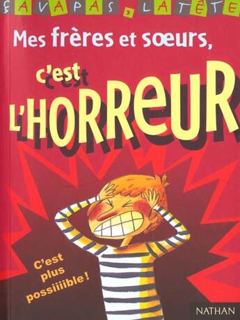 Couverture du livre « Les Freres Et Les Soeurs C'Est L'Horreur » de Benjamin Chaud et Beatrice Rouer aux éditions Nathan