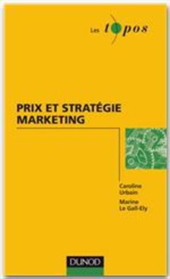 Couverture du livre « Prix et stratégie marketing » de Urbain+Le Gall-Ely aux éditions Dunod