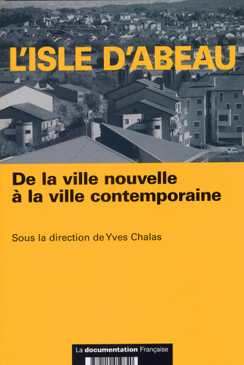 Couverture du livre « L'isle d'abeau, de la ville nouvelle a la ville contemporaine » de  aux éditions Documentation Francaise