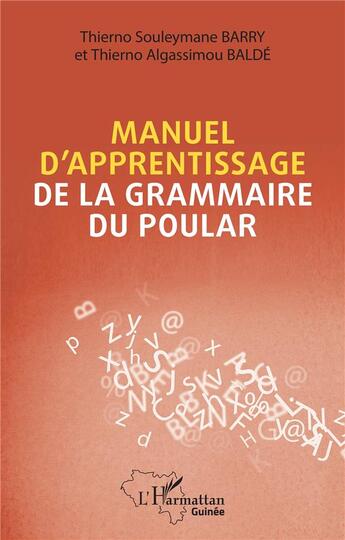 Couverture du livre « Manuel d'apprentissage de la grammaire du poular » de Thierno Souleymane Barry et Thierno Algassimou Balde aux éditions L'harmattan