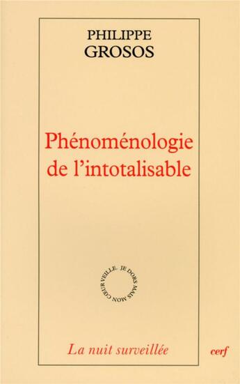 Couverture du livre « Phénomenologie de l'intotalisable » de Philippe Grosos aux éditions Cerf