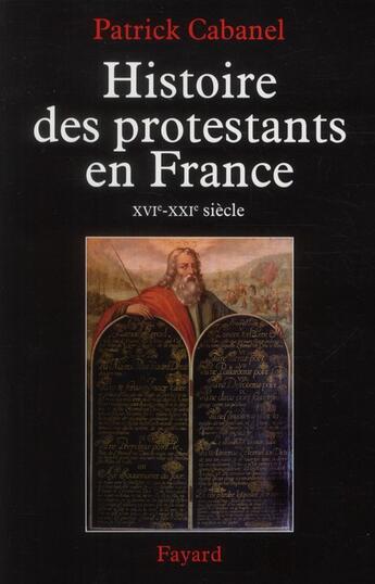 Couverture du livre « Histoire des protestants en France de Calvin à aujourd'hui » de Patrick Cabanel aux éditions Fayard