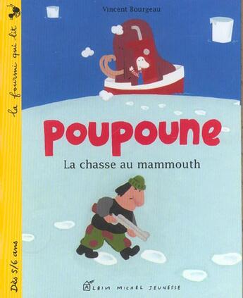 Couverture du livre « Poupoune ; La Chasse Au Mamouth » de Vincent Bourgeau aux éditions Albin Michel Jeunesse