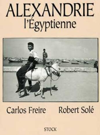 Couverture du livre « Alexandrie L'Egyptienne » de Robert Sole et Carlos Freire aux éditions Stock