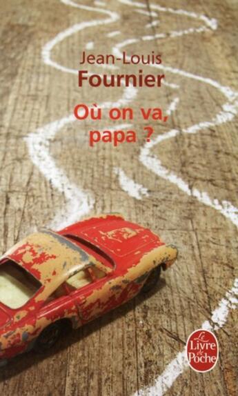 Couverture du livre « Où on va, papa ? » de Jean-Louis Fournier aux éditions Le Livre De Poche