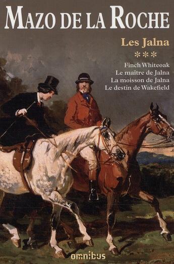 Couverture du livre « La saga des Whiteoak : Intégrale vol.3 : Tomes 9 à 12 : Finch Whitcoak, le maître de Jalna, la moisson de Jalna, le destin de Wakefield » de Mazo De La Roche aux éditions Omnibus