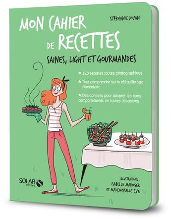 Couverture du livre « MON CAHIER ; de recettes ; saines, légères et gourmandes » de Stephanie Jouan aux éditions Solar