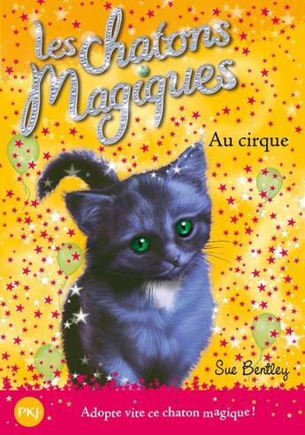 Couverture du livre « Les chatons magiques Tome 6 ; au cirque » de Sue Bentley aux éditions Pocket Jeunesse